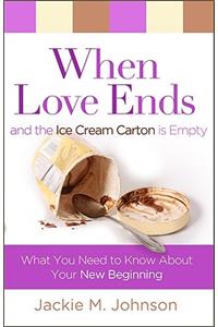 When Love Ends And The Ice Cream Carton Is Empty