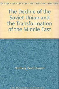 The Decline of the Soviet Union and the Transformation of the Middle East