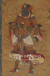 Screen of Kings: Royal Art and Power in Ming China