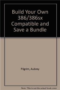 Build Your Own 386/386sx Compatible and Save a Bundle