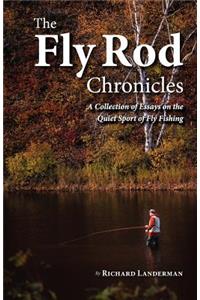 The Fly Rod Chronicles - A Collection of Essays on the Quiet Sport of Fly Fishing