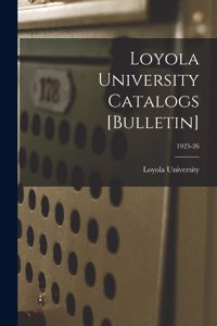 Loyola University Catalogs [Bulletin]; 1925-26