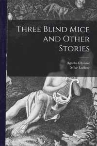 Three Blind Mice and Other Stories