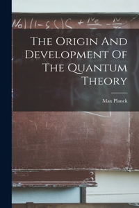 Origin And Development Of The Quantum Theory