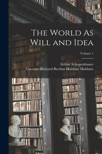 World As Will and Idea; Volume 1