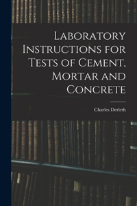 Laboratory Instructions for Tests of Cement, Mortar and Concrete