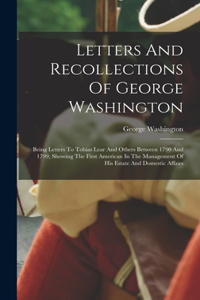 Letters And Recollections Of George Washington