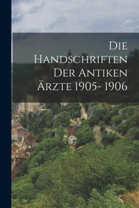 Handschriften Der Antiken Ärzte 1905- 1906