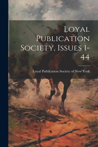 Loyal Publication Society, Issues 1-44