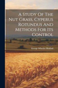 Study Of The Nut Grass, Cyperus Rotundus And Methods For Its Control