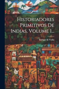 Historiadores Primitivos De Indias, Volume 1...
