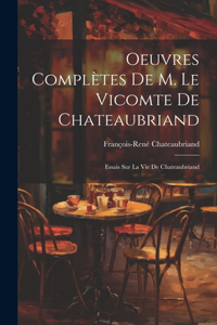 Oeuvres Complètes De M. Le Vicomte De Chateaubriand