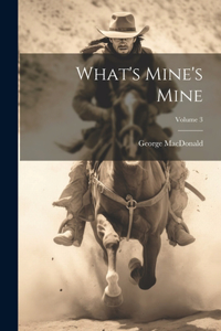 What's Mine's Mine; Volume 3