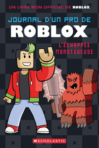 Journal d'Un Pro de Roblox: N° 1 - l'Échappée Monstrueuse