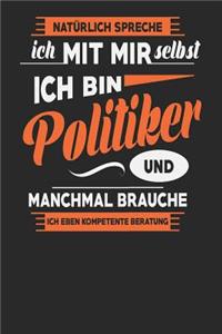 Natürlich Spreche Ich Mit Mir Selbst Ich bin Politiker Und Manchmal Brauche Ich Eben Kompetente Beratung