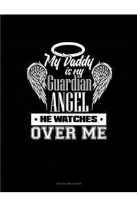 My Daddy Is My Guardian Angel He Watches Over Me