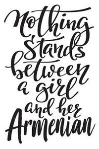 Nothing Stands Between A Girl And Her Armenian