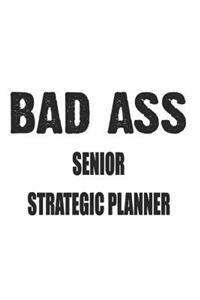 Bad Ass Senior Strategic Planner