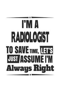 I'm A Radiologist To Save Time, Let's Just Assume I'm Always Right