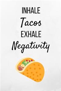 Inhale Tacos Exhale Negativity