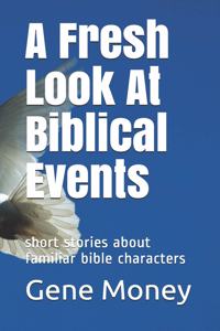 Fresh Look At Biblical Events