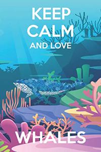 Keep Calm And Love Whales