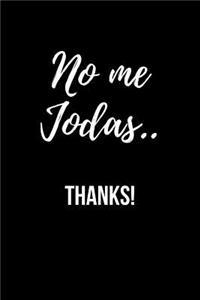 No me Jodas.. Thanks!