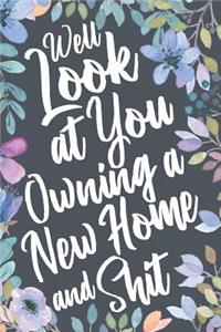 Well Look at You Owning a New Home and Shit