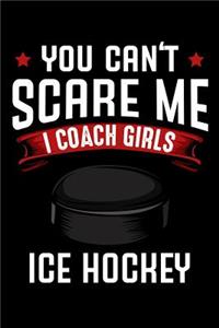 You Can't Scare Me I Coach Girls Ice Hockey