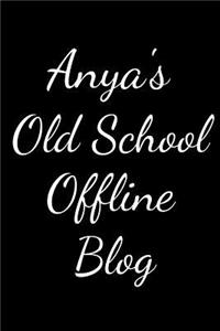 Anya's Old School Offline Blog