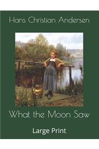 What the Moon Saw
