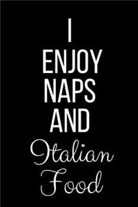I Enjoy Naps And Italian Food