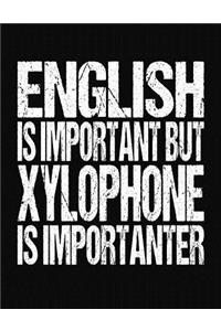 English Is Important But Xylophone Is Importanter
