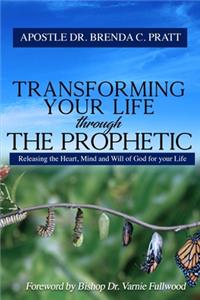 Transforming your life through the Prophetic