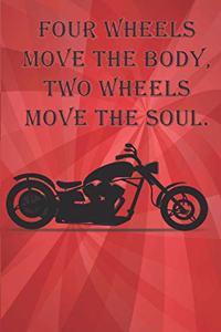 Four wheels move the body, two wheels move the soul.
