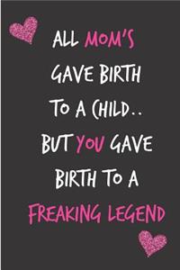 All Mom's Gave Birth to a Child