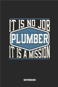 Plumber Notebook - It Is No Job, It Is a Mission