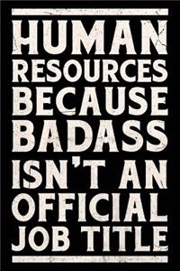 Human Resources Because Badass Isn't an Official Job Title Journal White
