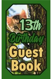 13th Birthday Guest Book: 13 Cat Celebration Message Logbook for Visitors Family and Friends to Write in Comments & Best Wishes Gift Log (Guestbook)