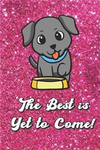 The Best Is Yet to Come