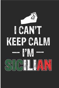 I Can't Keep Calm I'm Sicilian