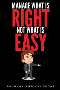 Manage What Is Right Not What Is Easy