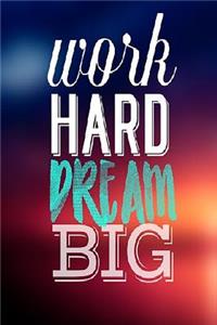 Work Hard Dream Big