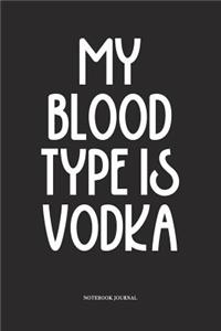 My Blood Type Is Vodka