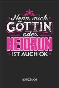 Nenn mich Göttin oder - Heidrun - ist auch OK - Notizbuch