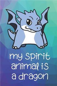 My Spirit Animal Is A Dragon
