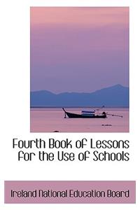 Fourth Book of Lessons for the Use of Schools