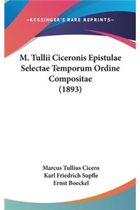 M. Tullii Ciceronis Epistulae Selectae Temporum Ordine Compositae (1893)