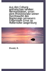 Aus Den Coburg-Gothaischen Landen: Heimatbl Tter, Unter Dem Protektorate Seiner Durchlaucht Des Regi