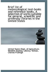 Brief List of Meteorological Text-Books and Reference Books. a Selection of Works Suitable for Gener